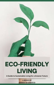 Title: Eco-friendly Living, Author: AHMED MAHMOUD