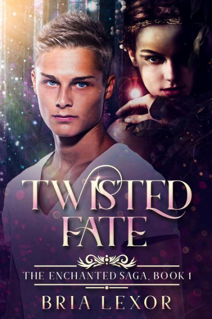 Twisted Fate (The Enchanted Saga, #1) by Bria Lexor, eBook