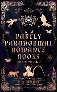 Title: Purely Paranormal Romance Books Volume One (Purely Paranormal Romance Books Anthologies, #1), Author: C.D. Gorri