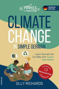 Title: Climate Change in Simple German (Topics that Matter: German Edition), Author: Olly Richards