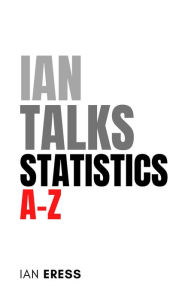 Title: Ian Talks Statistics A-Z, Author: Ian Eress