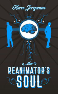 Title: The Reanimator's Soul (The Reanimator Mysteries, #2), Author: Kara Jorgensen