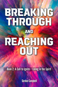 Title: Breaking Through and Reaching Out #2 (Book Two), Author: Gordon Campbell