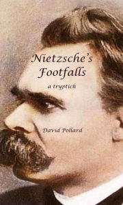 Title: Nietzsche's Footfalls, Author: David Pollard