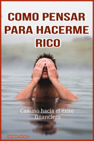 Title: Como pensar para hacerme Rico, Author: Salvador Alcaraz