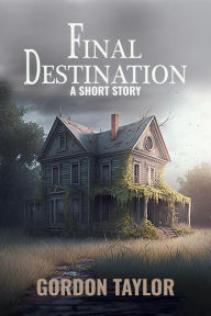 Title: Final Destination, Author: Gordon Taylor