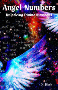 Title: Angel Numbers: Unlocking Divine Messages (Religion and Spirituality), Author: Dr. Jilesh