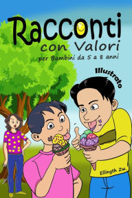 Title: Racconti con Valori per Bambini da 5 a 8 anni Illustrato, Author: Ellinyth Zw.
