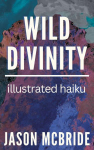 Title: Wild Divinity, Author: Jason McBride