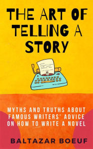 Title: The Art of Telling a Story (Creative Writing Toolbox, #2), Author: Baltazar Boeuf