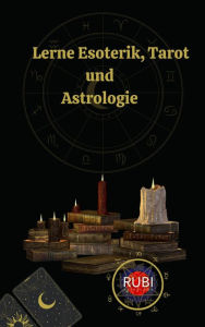 Title: Lerne Esoterik, Tarot und Astrologie, Author: Rubi Astrólogas