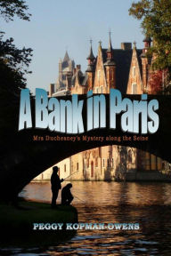 Title: A Bank in Paris (MRS DUCHESNEY MYSTERIES), Author: Peggy Kopman-Owens