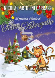 Title: Il favoloso Natale di Peter L'Astrogatto, Author: Nicola Bartolini Carrassi