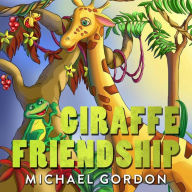 Title: Giraffe Friendship, Author: Michael Gordon