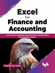 Title: Excel for Finance and Accounting: Learn how to optimize Excel formulas and functions for financial analysis (English Edition), Author: Suraj Kumar Lohani