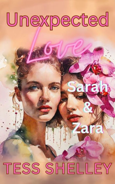 Unexpected Love Sarah And Zara Contemporary Sapphic Romances 1 By