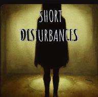 Title: Short Disturbances, Author: James Saenz
