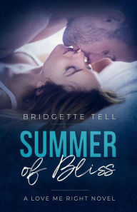 Title: Summer of Bliss (Love Me Right, #5), Author: Bridgette Tell