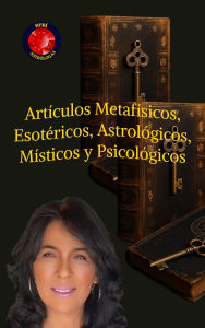 Title: Artículos Metafísicos, Esotéricos, Astrológicos, Místicos y Psicológicos., Author: Angeline A. Rubi