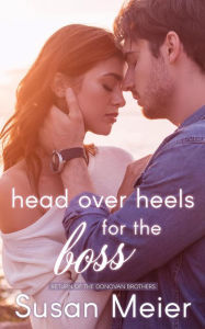 Title: Head Over Heels for the Boss (Return of the Donovan Brothers, #3), Author: susan meier