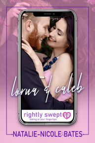 Title: Lorna & Caleb (Rightly Swept), Author: Natalie-Nicole Bates