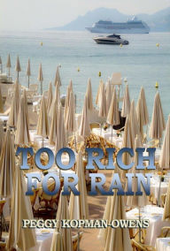 Title: Too Rich For Rain (SEVEN PARIS MYSTERIES, #5), Author: Peggy Kopman-Owens