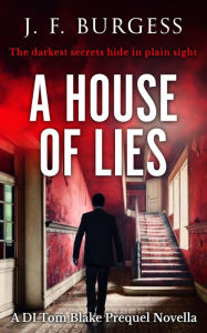 Title: A House of Lies (Detective Tom Blake series), Author: J. F. Burgess
