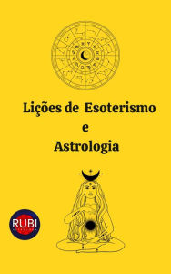 Title: Lições de Esoterismo e Astrologia, Author: Rubi Astrólogas