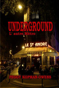 Title: Underground L' autre Métro (SEVEN PARIS MYSTERIES, #6), Author: Peggy Kopman-Owens