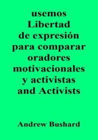 Title: usemos Libertad de expresión para comparar oradores motivacionales y activistas, Author: Andrew Bushard