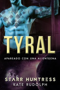 Title: Tyral: Apareado con una alienígena, Author: Kate Rudolph