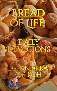 Title: Bread of Life Daily Devotions, Author: Dr Andrew C S Koh