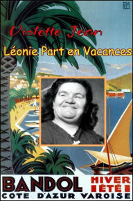 Title: Léonie Part en Vacances (Suite du roman: Mais que Faire du Corps?, #2), Author: VIOLETTE JEAN