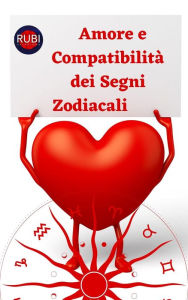 Title: Amore e Compatibilità dei Segni Zodiacali, Author: Rubi Astrólogas