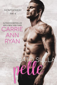 Title: Stampato sulla pelle (Montgomery Ink, #4), Author: Carrie Ann Ryan
