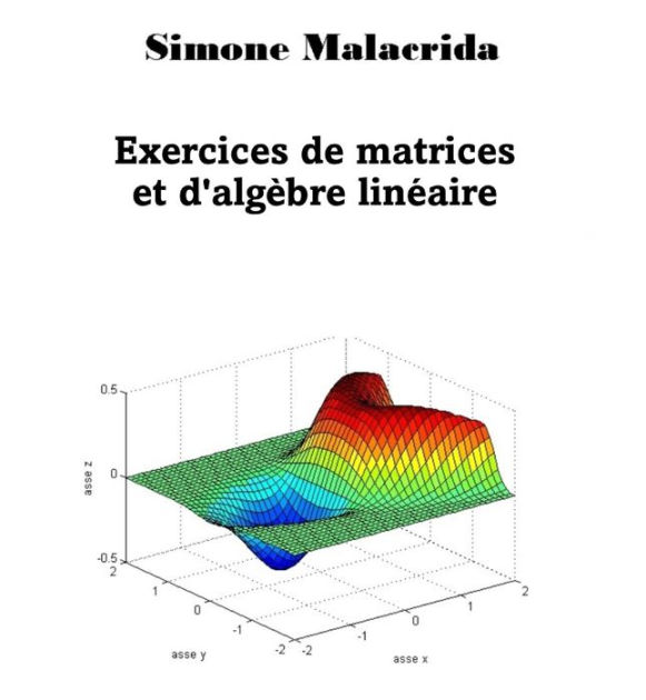 Exercices de matrices et d algèbre linéaire by Simone Malacrida