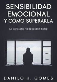 Title: Sensibilidad emocional y cómo superarla, Author: Danilo H. Gomes