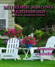Title: Murder Among Neighbors (The Kate Austen Suburban Mysteries, #1), Author: Jonnie Jacobs