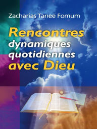 Title: Rencontres Dynamiques Quotidiennes Avec Dieu (Aides Pratiques pour les Vainqueurs, #4), Author: Zacharias Tanee Fomum