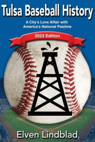 Title: Tulsa Baseball History: 2023 Edition (Tulsa Through the Years), Author: Elven Lindblad