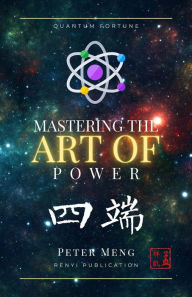 Title: Mastering the Art of Power, Author: Peter Meng