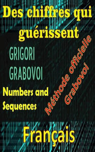 Title: Des Chiffres qui Guérissent Grigori Grabovoi Méthode Officielle, Author: Edwin Pinto