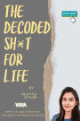 The Decoded Sh*t For Life (1, #1)