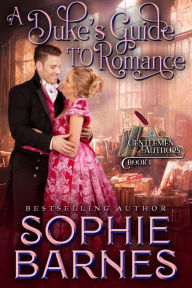 Title: A Duke's Guide to Romance (The Gentlemen Authors, #1), Author: Sophie Barnes