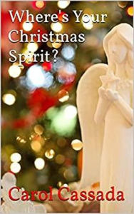 Title: Where's Your Christmas Spirit?, Author: Carol Cassada