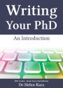 Writing Your PhD: An Introduction (PhD Knowledge, #4)