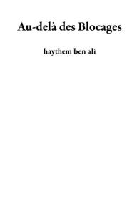 Title: Au-delà des Blocages, Author: haythem ben ali