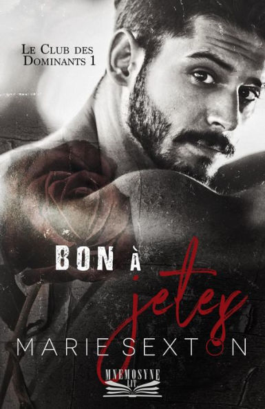 Bon à jeter (Le Club des Dominants, #1)