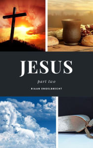 Title: Jesus Part Two, Author: Riaan Engelbrecht