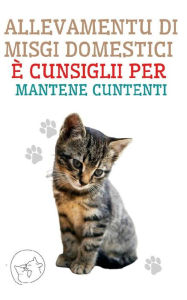 Title: Allevamentu di Misgi Domestici è Cunsiglii per Mantene Cuntenti, Author: Edwin Pinto